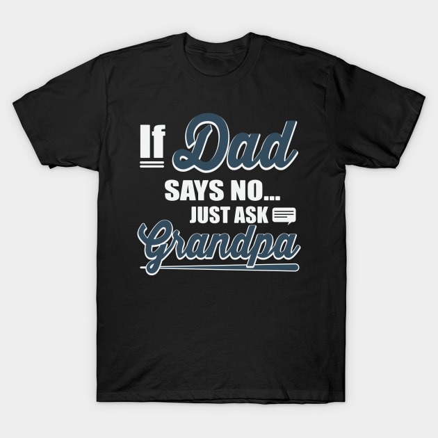 Just Ask Grandpa T-Shirt by ryanjaycruz